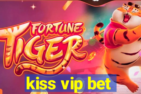 kiss vip bet